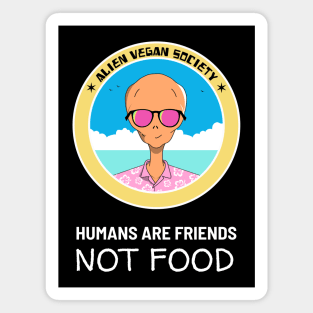 Funny Vegan Aliens - Friends not food Magnet